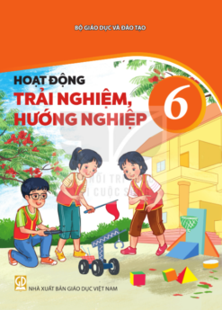 Hoạt động trải nghiệm, hướng nghiệp 6 (Nxb Giáo Dục Việt Nam) - Bán kèm bìa bao sách