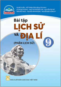 Bài tập lịch sử và địa lí 9 – Phần lịch sử(Chân trời sáng tạo) Bán kèm bìa bao sách và bút chì 2B