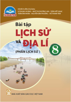 Bài tập lịch sử và địa lí 8 – Phần lịch sử(Chân trời sáng tạo)