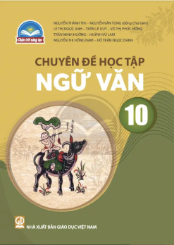 Chuyên đề học tập ngữ văn 10 (Chân trời sáng tạo)