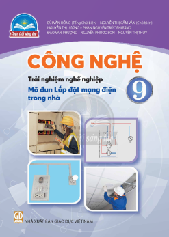 Công nghệ 9 - Trải nghiệm nghề nghiệp Mô đun lắp đặt mạng điện trong nhà (Chân trời sáng tạo)