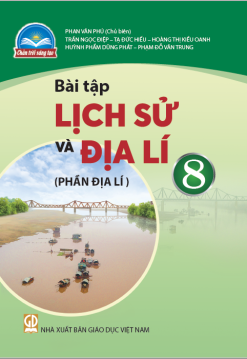 Bài tập lịch sử và đại lí 8 – Phần địa lí (Chân trời sáng tạo)