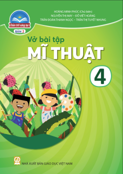 Vở bài tập Mĩ thuật 4 - Bản 2 (Chân trời sáng tạo) - Bán kèm bìa bao sách và bút chì 2B