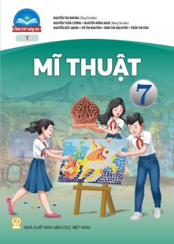 Mĩ thuật 7 – Bản 1 (Chân trời sáng tạo)